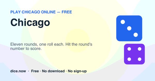 Chicago — Eleven rounds, one roll each. Hit the round's number to score.