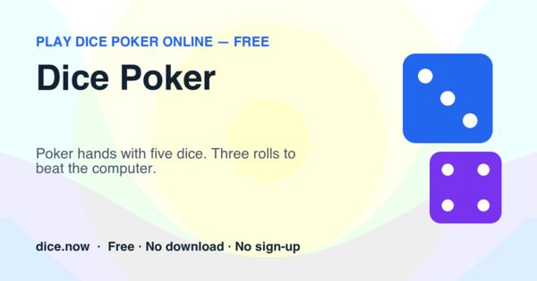 Dice Poker — Poker hands with five dice. Three rolls to beat the computer.