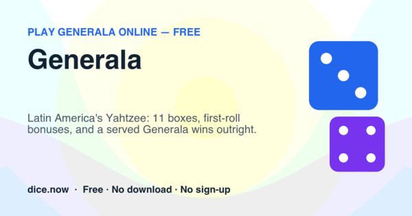 Generala — Latin America's Yahtzee: 11 boxes, first-roll bonuses, and a served Generala wins outright.