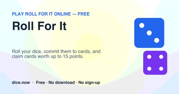 Roll For It — Roll your dice, commit them to cards, and claim cards worth up to 15 points.