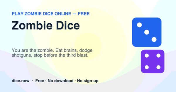 Zombie Dice — You are the zombie. Eat brains, dodge shotguns, stop before the third blast.